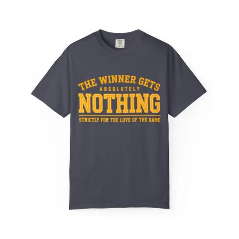 The Winner Gets Nothing Tee